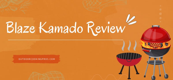 Blaze Kamado Review Outdoor Cooking Pros