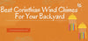 Best Corinthian Wind Chimes For Your Backyard