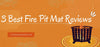 3 Best Fire Pit Mat Review