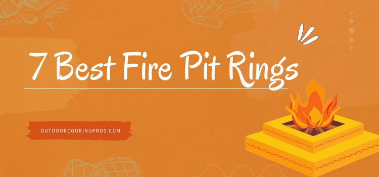 7 Best Fire Pit Rings