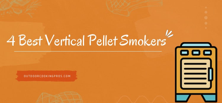 4 Best Vertical Pellet Smokers 