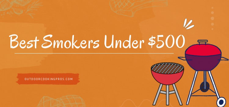 Best Smokers Under $500