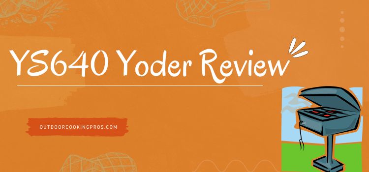 Yoder 6040 YS640 Yoder Review — Sturdy and Reliable Pellet Grill For Your Outdoor ...