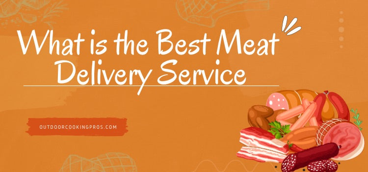 What is the Best Meat Delivery Service