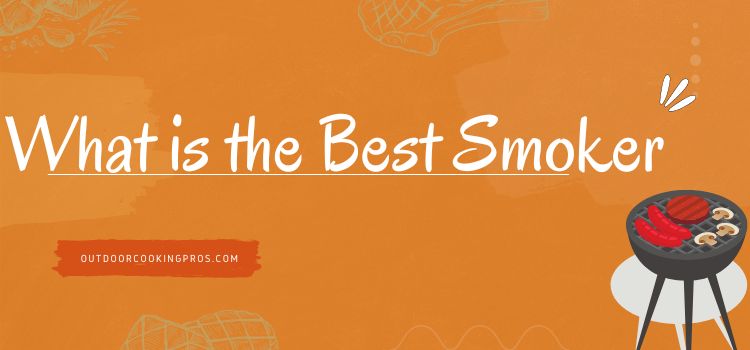 What is the Best Smoker