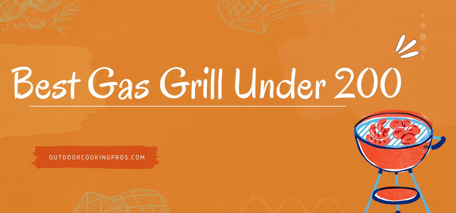 Best Gas Grill Under 200