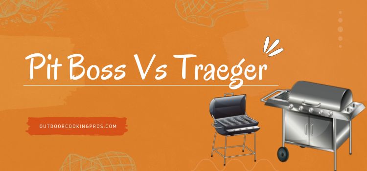 Pit Boss Vs Traeger