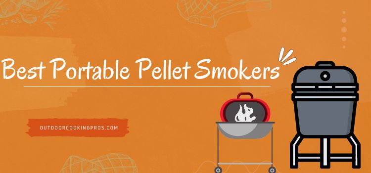 Best Portable Pellet Smokers