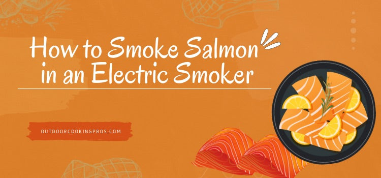 How to Smoke Salmon in an Electric Smoker