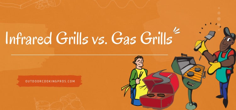 Infrared Grills vs. Gas Grills