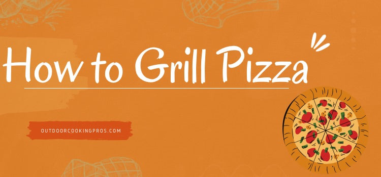 How to Grill Pizza