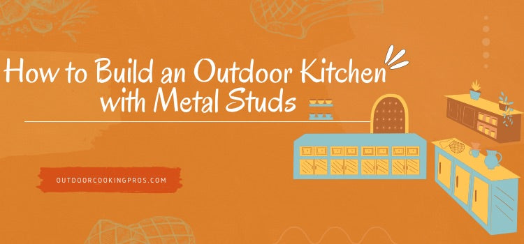 Building outdoor kitchen hotsell with metal studs