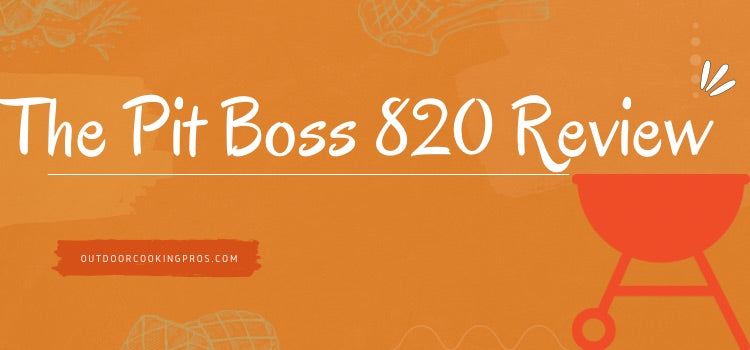 The Pit Boss 820 Reviews