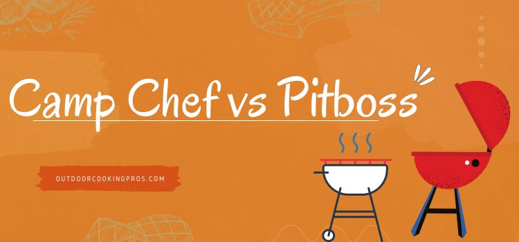 Camp Chef vs Pitboss