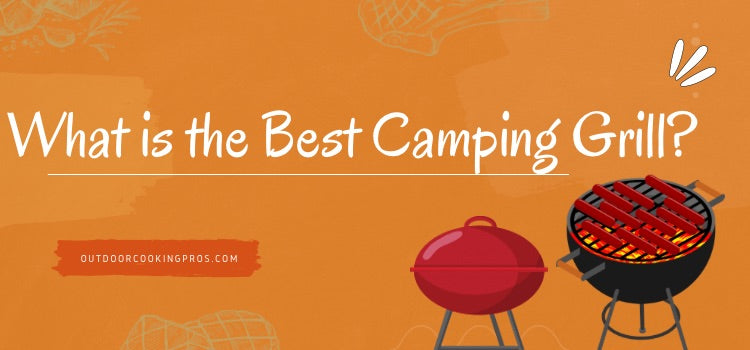 What is the Best Camping Grill? 