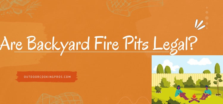 Are Backyard Fire Pits Legal?