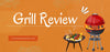 Grill Review 