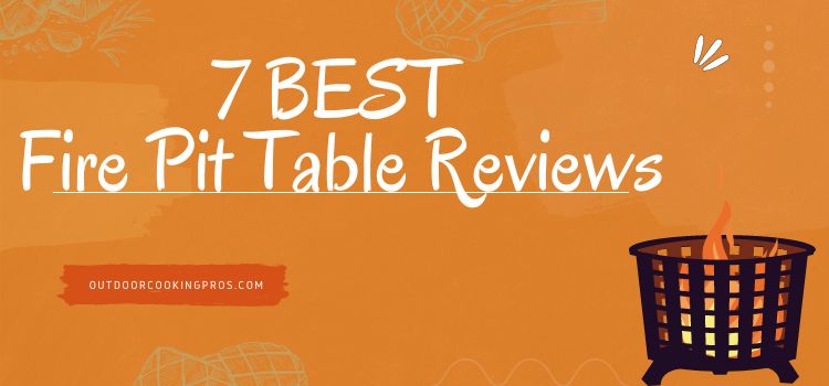 7 BEST Fire Pit Table Reviews