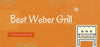 Best Weber Grill