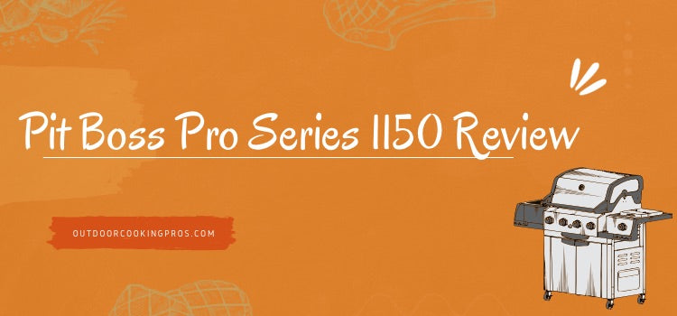 Pit Boss Pro Series 1150 Review 