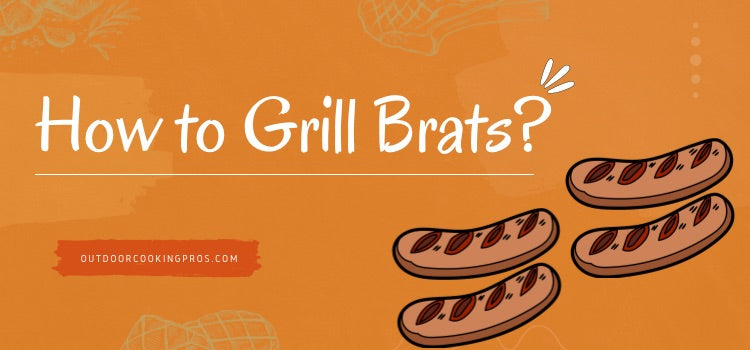 How to Grill Brats? 