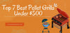 Top 7 Best Pellet Grills Under $500 