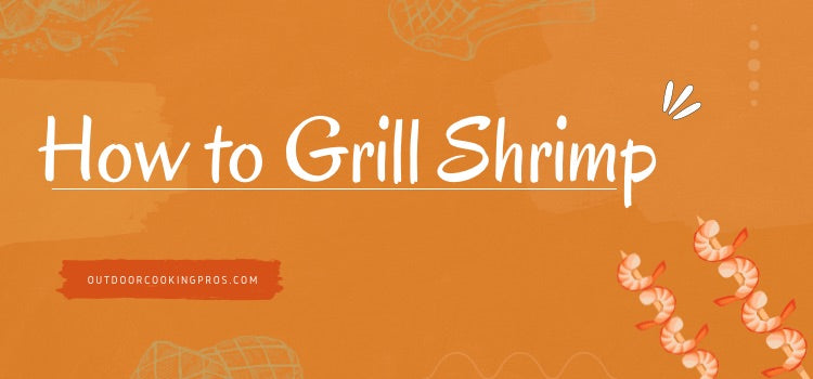 How to Grill Shrimps