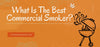 What Is The Best Commercial Smoker?