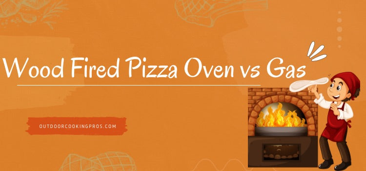 Wood Fired Pizza Oven vs Gas