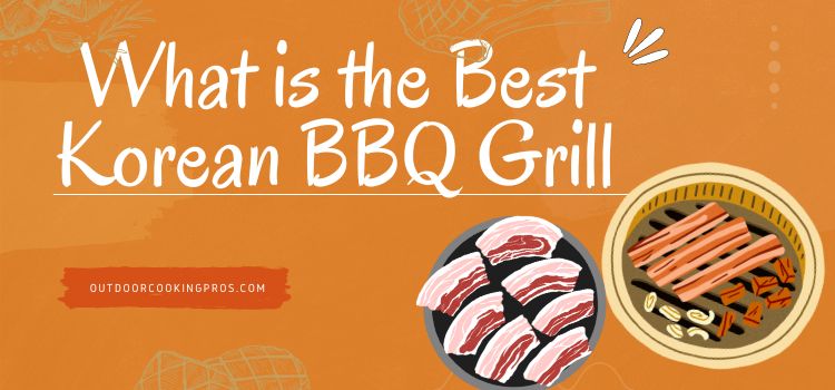 What is the Best Korean BBQ Grill