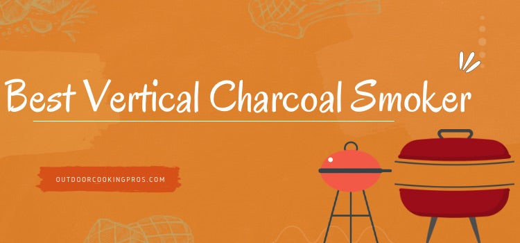 Best Vertical Charcoal Smoker