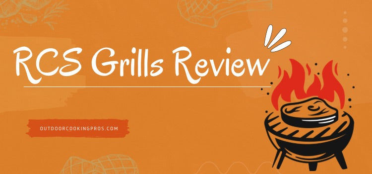 RCS Grills Review