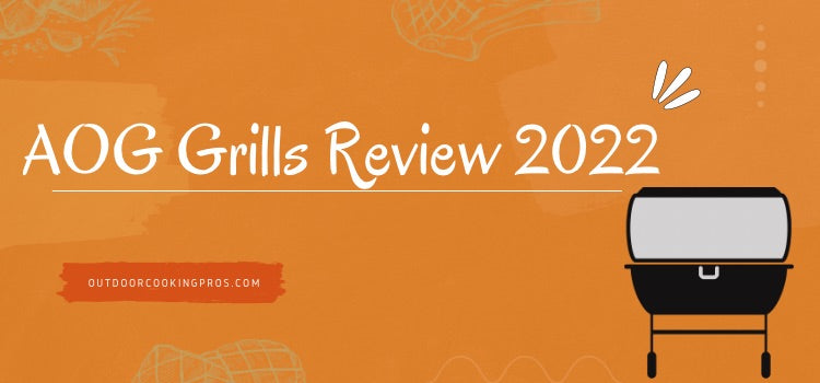AOG Grills Review 2022