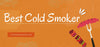 Best Cold Smoker