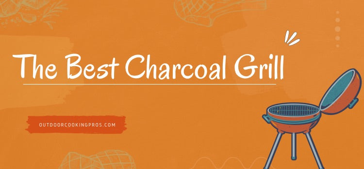 The Best Charcoal Grill