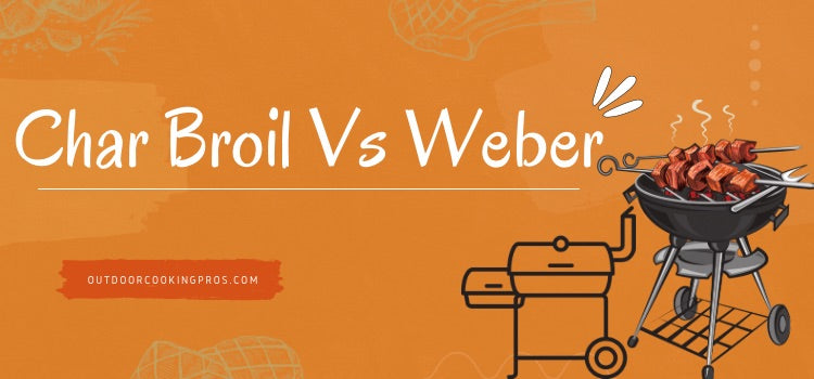 Char Broil Vs Weber