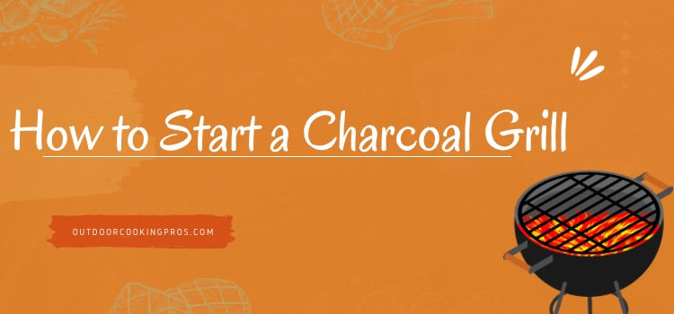 How to Start a Charcoal Grill 